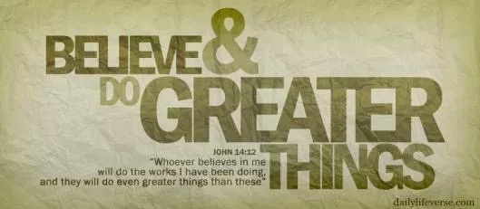 Greater things….